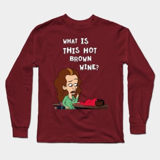 What is this hot brown wine? Long Sleeve T-Shirt